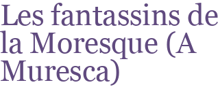 Les fantassins de la Moresque (A Muresca)